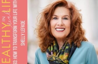 193: How one can Remodel Your Life with Shelly Lefkoe